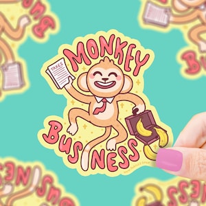 Monkey Business Funny Vinyl Sticker, Monkey Sticker, Funny Monkey Art, Funny Pun Sticker, Waterproof Sticker
