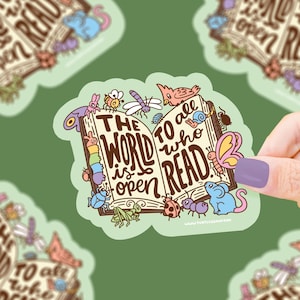 May include: A die-cut sticker featuring an open book with the text "THE WORLD is open TO all who READ." The book is surrounded by colorful cartoon insects and animals, including butterflies, snails, and a mouse. The sticker has a green background.