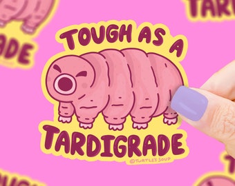 Tough As a Tardigrade Water Bear Funny Biology Pun Vinyl Sticker