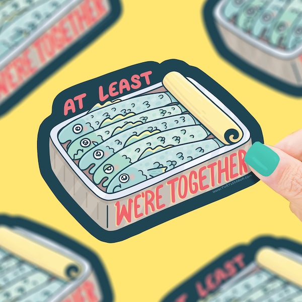 At Least We're Together, Funny Sardines Tin Can Sticker, Sticker art, Waterproof Decal, Gifts Under 5, Fish Tin, Sardines in a Can