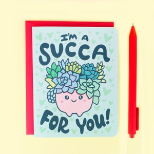 Funny Anniversary Card, Cute Succulent Love Card, I'm A Succa For You, Kawaii Valentine, for Boyfriend, Girlfriend, Husband, Wife, Plants