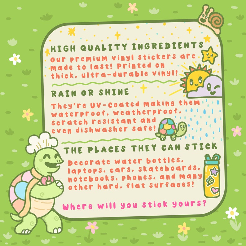 May include: Colorful cartoon illustration of a turtle with a chef's hat holding a rolling pin. The illustration is on a light green background with flowers and text that reads "High Quality Ingredients", "Rain or Shine", "The Places They Can Stick", and "Where will you stick yours?"