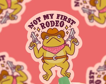 Not My First Rodeo Sticker, Vinyl, Waterproof, Water Bottle Sticker, Cowboy Sticker, Frogs, Western, Yeehaw, Frog Sticker, Toad, Funny