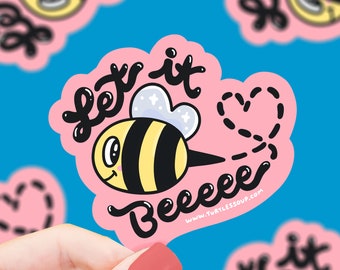 Let It Beeeee Sticker, Vinyl, Waterproof, Water Bottle Sticker, Bee, Plant Lover, Bees Sticker, Puns, Funny Sticker, Floral, Bug Sticker