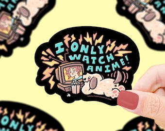 I Only Watch Anime Puppy Sticker – Cute Dog Watching TV Vinyl Sticker – Anime Lover Gift – Kawaii Pet Meme Decal