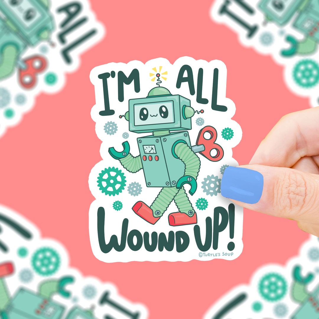 I’m All Wound up Toy Robot Vinyl Sticker Laptop Decals - Etsy