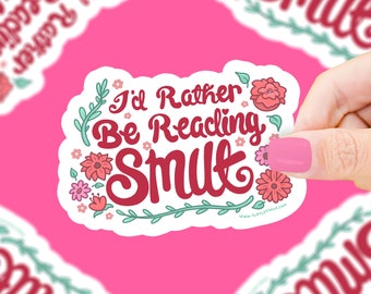 I’d Rather Be Reading Smut Sticker, Vinyl Sticker, Romance Books,  Bookish Waterproof, Bookish, Book Lover Gift, Spicy Book Babe