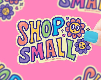 Shop Small Vinyl Sticker: Support Local Business, Waterproof