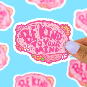 Be Kind To Your Mind, Mental Health Sticker, Brain Decal, Stay Healthy Sticker, Mental Health Reminder, Floral Sticker, Waterproof Stickers