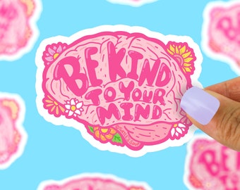 Be Kind To Your Mind, Mental Health Sticker, Brain Decal, Stay Healthy Sticker, Mental Health Reminder, Floral Sticker, Waterproof Stickers