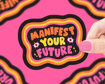 Manifest Your Future Sticker, Vinyl Sticker, Waterproof, Water bottle sticker, Witchy, Manifestation, Good Vibes, Magical, Astrology Sticker