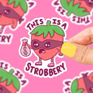 This is a Strobbery, Strawberry Robber, Funny Strawberry Pun, Strawberry Sticker, Funny Sticker, Gift, Water Bottle, Laptop, Waterproof image 1