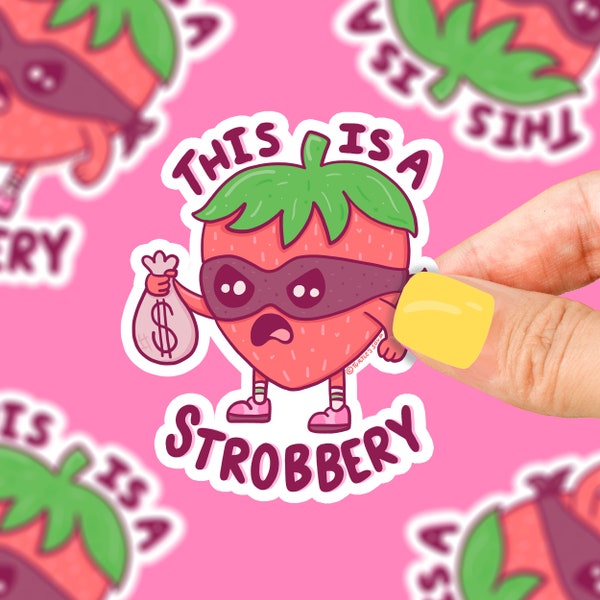 This is a Strobbery, Strawberry Robber, Funny Strawberry Pun, Strawberry Sticker, Funny Sticker, Gift, Water Bottle, Laptop, Waterproof