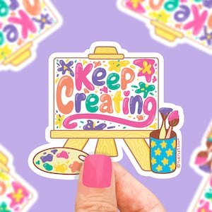 Keep Creating, Painting, Art Sticker, Art Student, Sticker Art, Encourage Creativity, Painter, Artist Sticker for Laptop, Phone, Cute