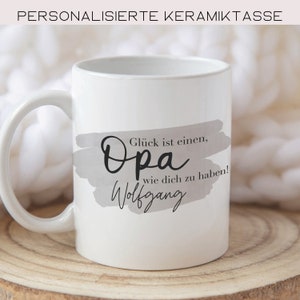 personalisierte Tasse mit Namen Glück ist einen Opa wie dich zu haben, personalisiertes Geschenk für Vatertag, Vatertagsgeschenk Opa