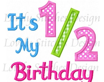 It's my 1/ 2 Birthday,Birthday Applique,Half Birthday Embroidery,Machine Embroidery Design NO:0345