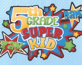 5th GRADE SUPER KID Title. Scrapbook embellishment. Handmade die cut. Paper piecing
