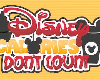 DISNEY CALORIES DON'T Count title. Scrapbook Embellishment. Handmade die cut. Paper piecing.