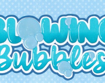 BLOWING BUBBLES Title. Shiney bubbles Scrapbook embellishment. Handmade paper piecing. Premade die cut.