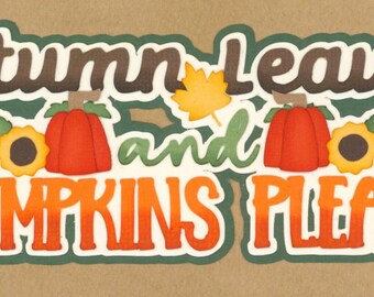 AUTUMN LEAVES & PUMPKINS Please title. Scrapbook Embellishment. Handmade die cut. Paper piecing.