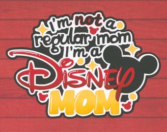 MOM not a regular mom title. Disney mom Scrapbook Embellishment. Handmade die cut. Paper piecing.