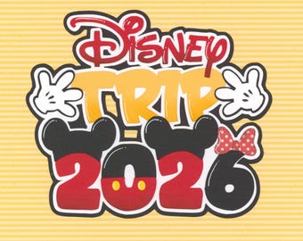 MICKEY TRIP 2026 TITLE. Disney scrapbook pages, cards. Paper piecing. Premade Die cut.