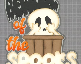 Scared skeleton. BEWARE Of THE SPOOKS. Scrapbook embellishment. Handmade die cut. Paper piecing.