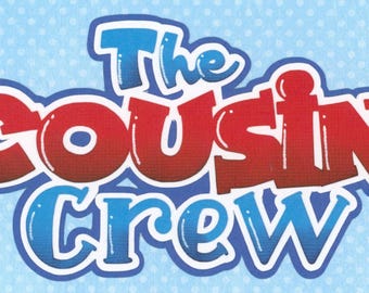 THE COUSIN CREW title. Scrapbook Embellishment. Handmade die cut. Paper piecing.