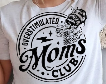 Overstimulated moms club svg, Overstimulated Moms Svg, Overstimulated Svg, Overstimulated Mom Svg, Moms Club SVG, Mom Anxiety svg
