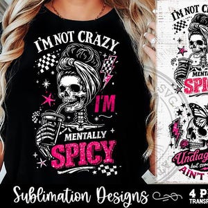 Puede incluir: Camiseta negra con un gráfico de calavera, texto "I'm not crazy, I'm mentally spicy". Incluye cuatro archivos PNG con diseños de calaveras y mariposas. Diseños de sublimación con fondos transparentes.