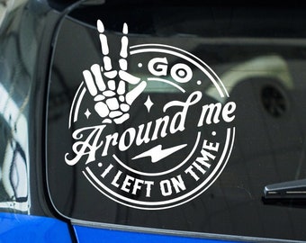 Go around me I left on time svg, Card decal svg, Go around me digital decal svg, PNG, Funny card decal