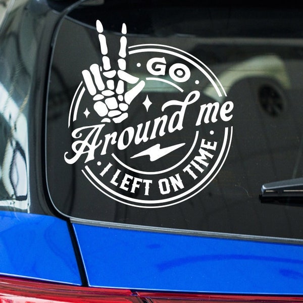 Go around me I left on time svg, Card decal svg, Go around me digital decal svg, PNG, Funny card decal