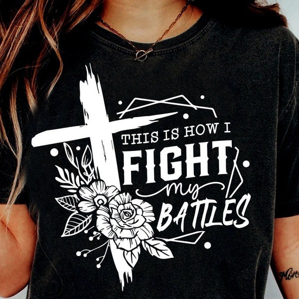 Dit is hoe ik vecht tegen mijn veldslagen svg, Christian quote svg, Cross svg, Faith svg, Distressed cross Christian svg, Jesus SVG, Floral cross svg