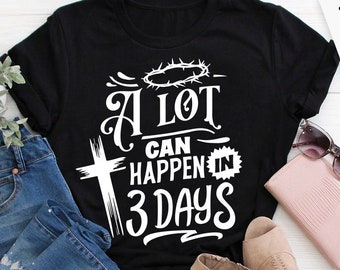 A lot can happen in three days svg, Religious Easter SVG, Christian Easter SVG, He is Risen, Christian Shirt Svg, Jesus Easter Svg Cut Files