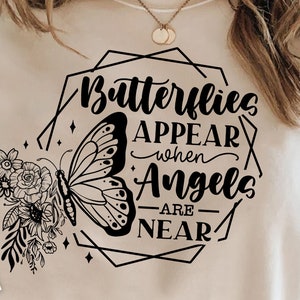 Butterflies appear when angels are near svg, Butterfly svg, Floral butterfly svg, Memorial svg, Butterfly memorial svg