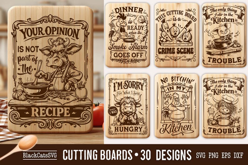 May include: A collection of wooden cutting boards with humorous kitchen-themed designs. One board features a cow chef with the text "Your Opinion Is Not Part of The Recipe." Other boards have cartoon animals and phrases like "Dinner is Ready" and "Trouble."