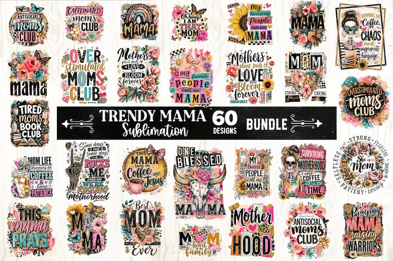 Op de afbeelding: Een bundel van 60 Trendy Mama sublimatieontwerpen. De ontwerpen bevatten bloemstukken, vlinders en tekst zoals "Mama", "Coffee" en "Moms Club". Het kleurenpalet omvat roze, geel en turquoise.