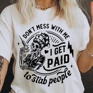 Don't mess with me I get paid to stab people svg, Nurse life mode svg, Nurse Svg, Funny nurse svg