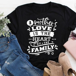 A mother&#39;s love is the heart svg, Mom Life Svg, Mom svg, Mothers Day svg, Mama svg, Funny Mom svg, Mother svg