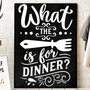 May include: Black and white sign with the text "What the... is for dinner?" with a fork and spoon graphic.