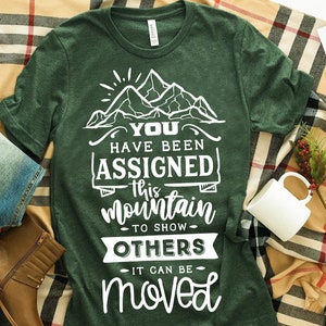 You have been assigned this mountain because svg, Hope svg, Storm svg, Strong svg, Bible verse svg, Faith svg, Jesus svg, God svg