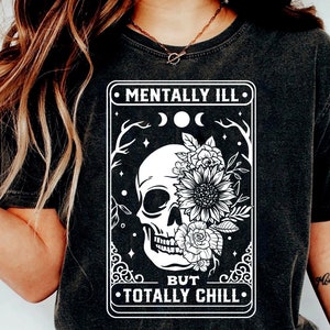 Mentally ill but totally chill SVG, Tarot flower skull svg, Flower Skull Svg, mental health SVG, Motivational Svg, Skeleton Design