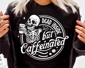 Dead inside but caffeinated SVG, Caffeinated skull svg, Skull coffee svg, Coffee skeleton svg, Coffee skull svg