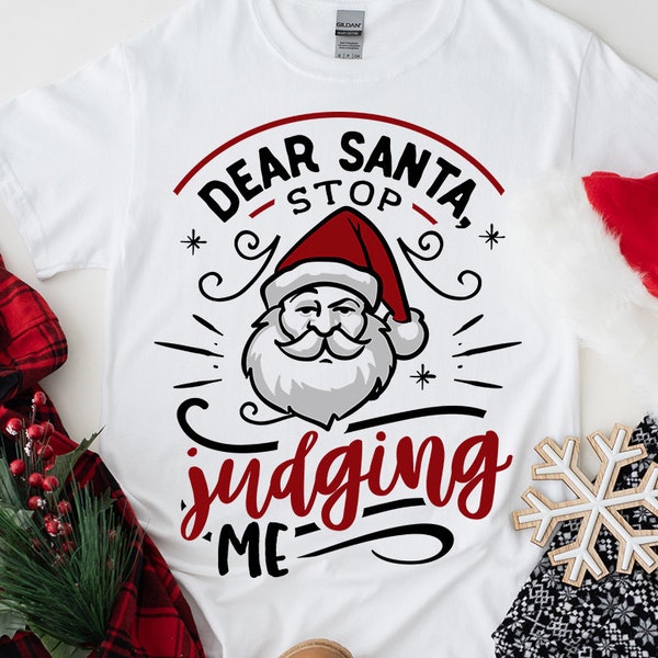 Dear Santa stop judging me svg, Funny Christmas svg, Christmas funny svg, Merry Christmas svg,