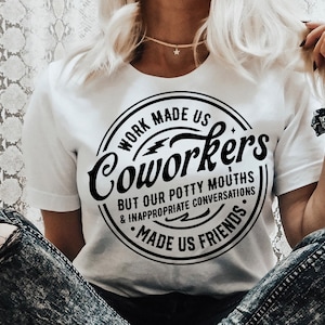 Work Made Us Coworkers Svg, Friendship svg, Coworker gift, funny coworker gift, But our potty mouths svg, made us friends svg