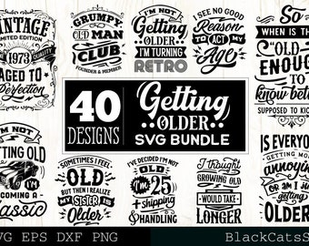 Funny Vintage Getting Older Birthday Bundle SVG 40 designs, Grumpy old man svg bundle,