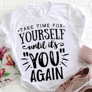 Take time for yourself until it&#39;s you again SVG, Strong woman svg, Inspirational woman svg, Mother svg, Boss lady svg, Mama wife boss svg,