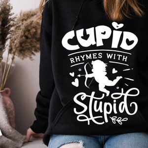 Cupid rhymes with stupid svg, Anti Valentine&#39;s Day SVG, Funny Valentine Shirt Svg, Love Svg