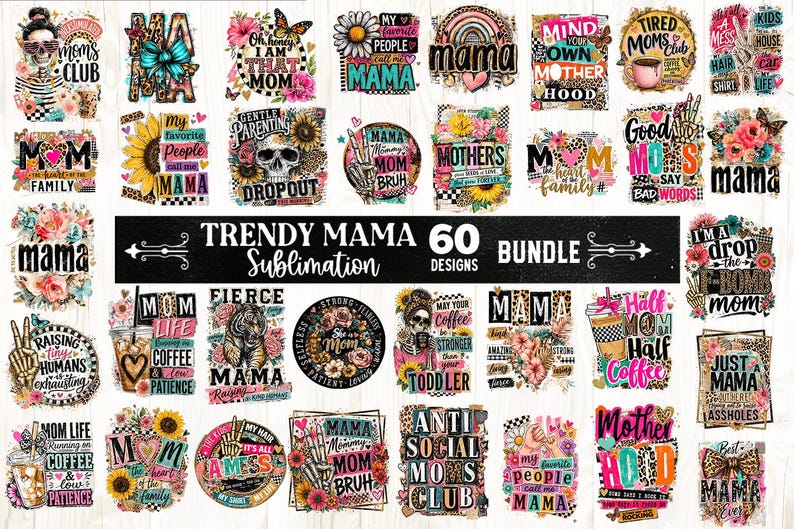 Op de afbeelding: Een verzameling van 60 sublimatieontwerpen met de tekst "Trendy Mama". De ontwerpen bevatten bloemen-, luipaard- en schedelafbeeldingen, samen met zinnen als "Mom's Club", "Mama" en "Motherhood". De ontwerpen zijn kleurrijk en bevatten verschillende lettertypen.