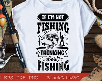 Jeśli nie łowię ryb, myślę o łowieniu ryb svg, plakat wędkarski svg, ryba svg, wędkarstwo svg, koszulka wędkarska, dzień ojca svg